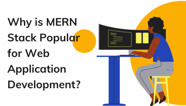 Why is MERN Stack Popular for Web Application Development?